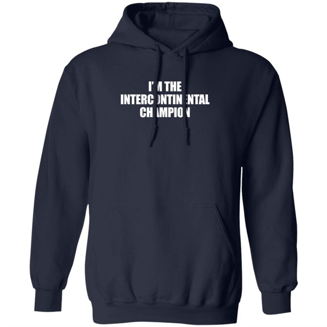 I’m The Intercontinental Champion Shirt I’m The Intercontinental Champion Shirt