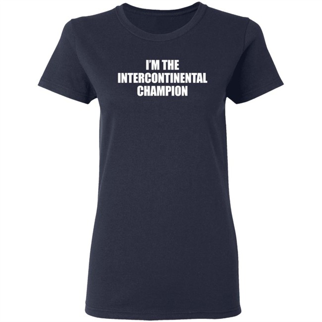 I’m The Intercontinental Champion Shirt I’m The Intercontinental Champion Shirt