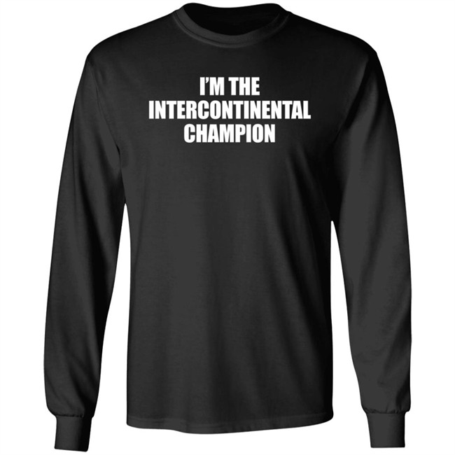 I’m The Intercontinental Champion Shirt I’m The Intercontinental Champion Shirt
