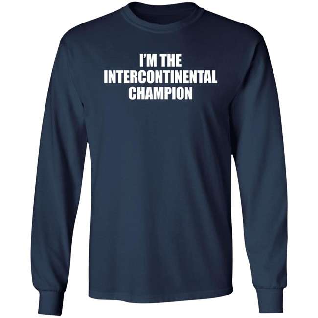 I’m The Intercontinental Champion Shirt I’m The Intercontinental Champion Shirt