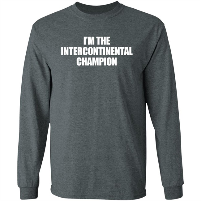I’m The Intercontinental Champion Shirt I’m The Intercontinental Champion Shirt